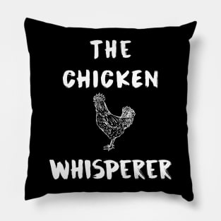 The chicken whisperer Pillow