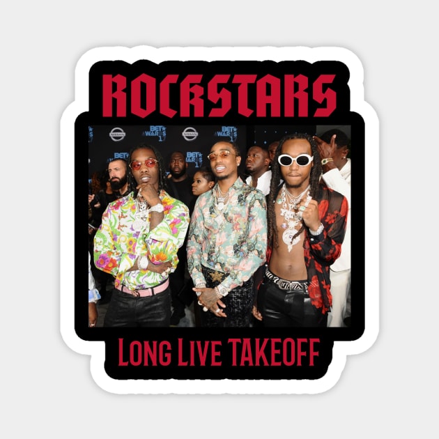 LONG LIVE TAKEOFF Migos Magnet by GRIND