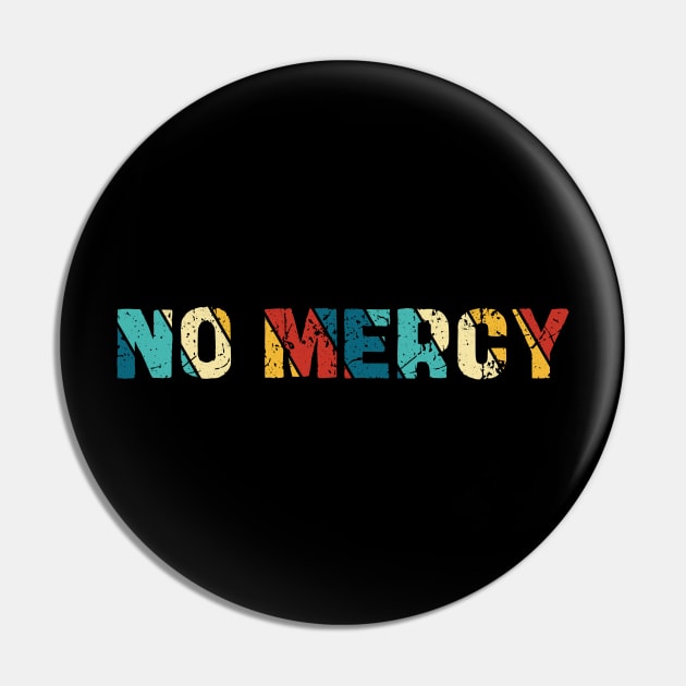 Retro Color - No Mercy Pin by Arestration