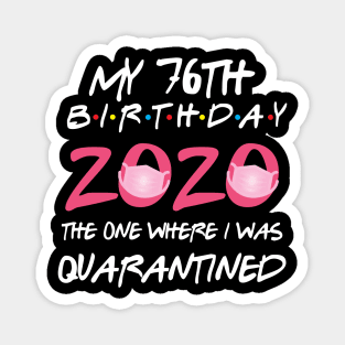 76th birthday 2020 the one where i was quarantined  funny bday gift Magnet