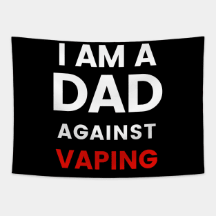 I am a DAD against VAPING Tshirt Tapestry