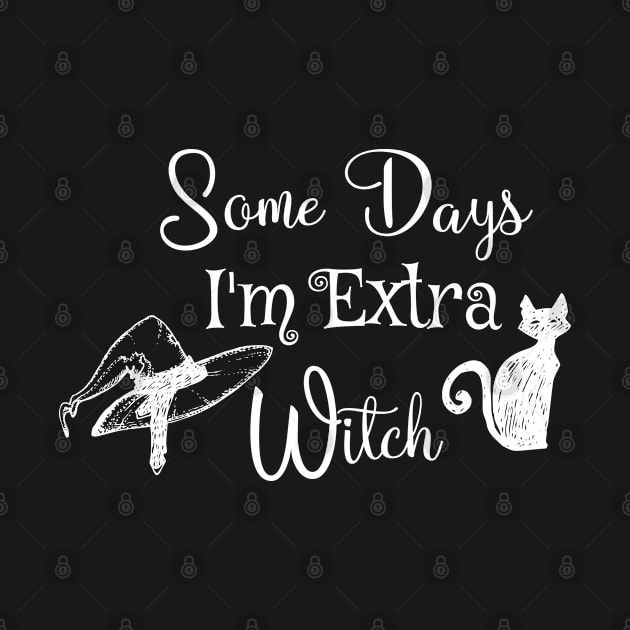 Funny some days I'm extra witch Halloween / Funny Halloween Witches Hat by WassilArt