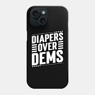 Diapers Over Dems. v4 Phone Case