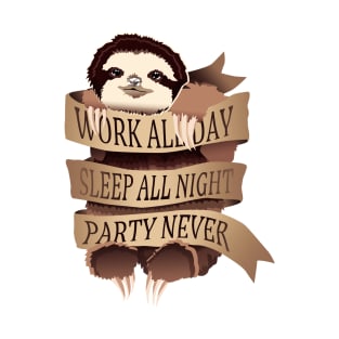 Work All Day, Sleep All Night, Party Never T-Shirt