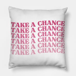 Take A Chance. Retro Vintage Motivational and Inspirational Saying. Pink Pillow