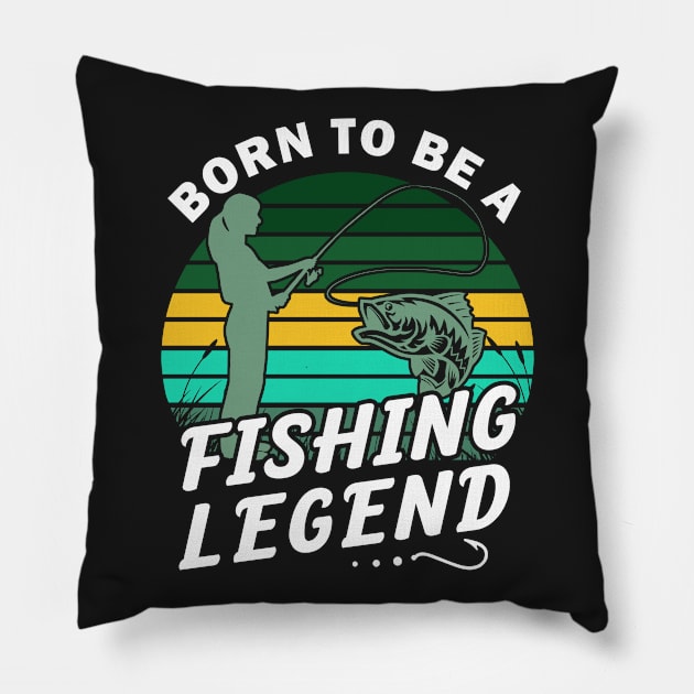 Born to be a fishing legend Pillow by gogo-jr