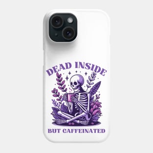 Dead Inside But Caffeinated Phone Case