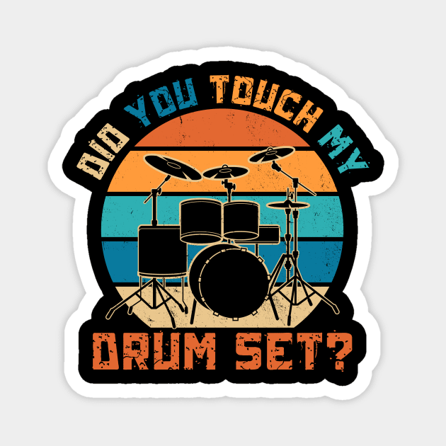 Did You Touch My Drum Set Magnet by The WYLD Tribe