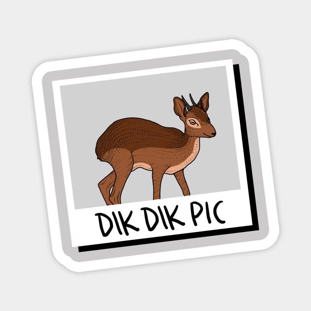 Dik Dik Pic Magnet by dumbshirts