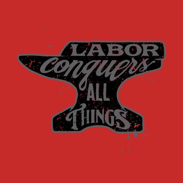 Labor Conquers All Things by SOURTOOF CREATIVE