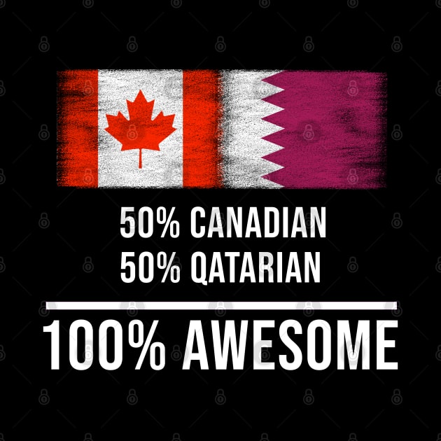 50% Canadian 50% Qatarian 100% Awesome - Gift for Qatarian Heritage From Qatar by Country Flags