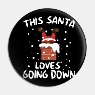 This Santa Loves Going Down Pin