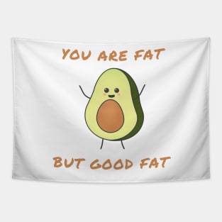 You are fat but good fat Tapestry