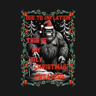 Due to Inflation This Is My Ugly Christmas Sweaters T-Shirt