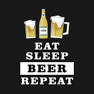 Eat Sleep Beer Repeat - Funny Quote T-Shirt