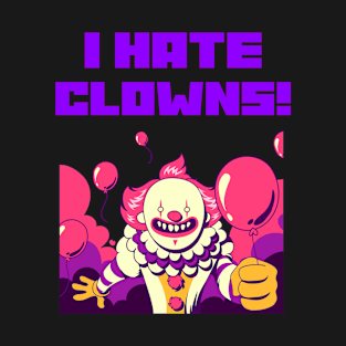 I HATE CLOWNS T-Shirt