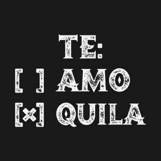 Te Amo TeQuila T-Shirt