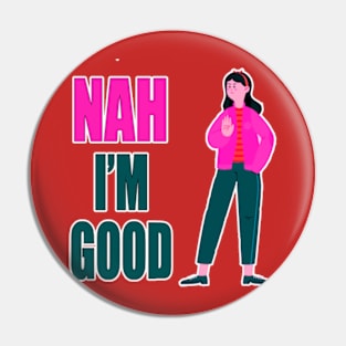 Nah I'm Good funny valentines day shirt for singles Pin