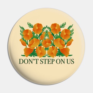 Dont' Step On Us! Protect California Poppies Pin