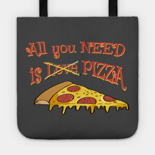 All you need is Love for Pizza - funny pizza quotes Tote