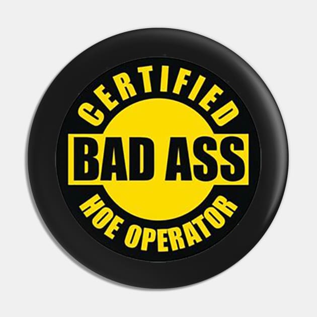 Bad ass Hoe Operator Pin by  The best hard hat stickers 