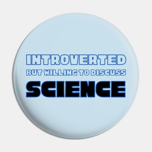 Introverted but Willing to Discuss Science Pin