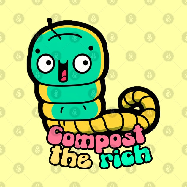 Compost the rich by nonbeenarydesigns