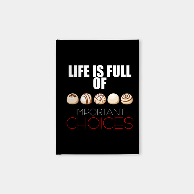 Life is Full Of Important Choices Shirt