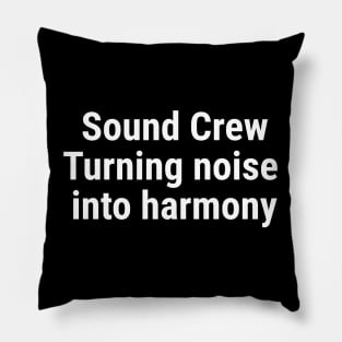 Sound Crew: Turning noise into harmony White Pillow