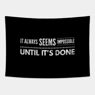 It Always Seems Impossible Until It's Done - Motivational Words Tapestry