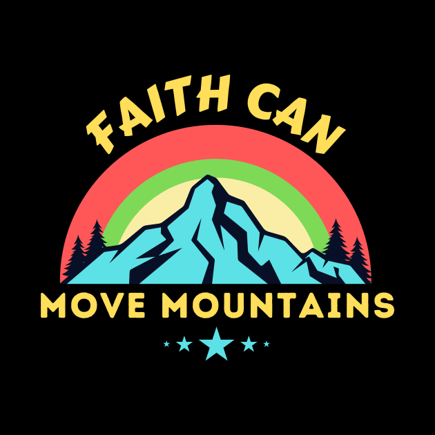 Faith Can Move Mountains - Christian Saying by All Things Gospel