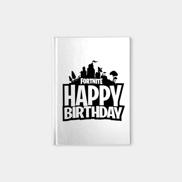 Fortnite Happy Birthday Fortnite Notebook Teepublic - fortnite happy birthday notebook