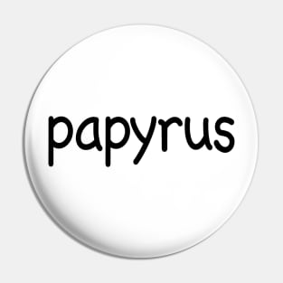 Papyrus in Comic Sans Pin