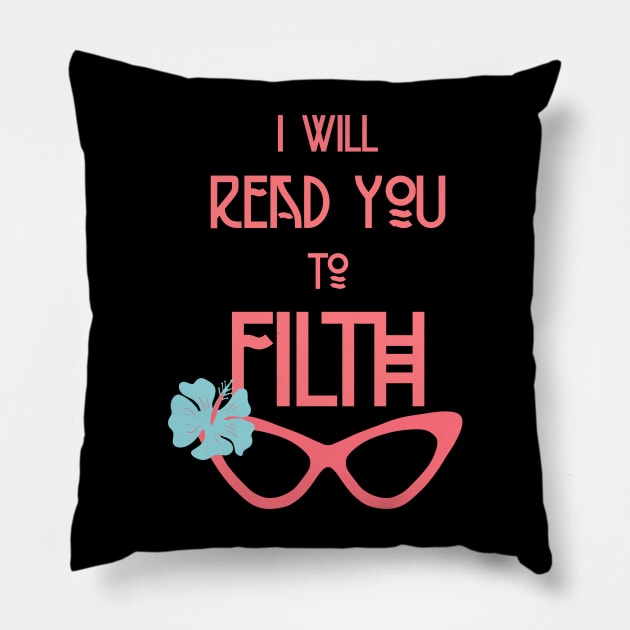 I Will Read You to Filth Funny Drag Queen Quote Pillow by ksrogersdesigns