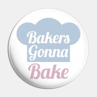 Bakers Gonna Bake Pin