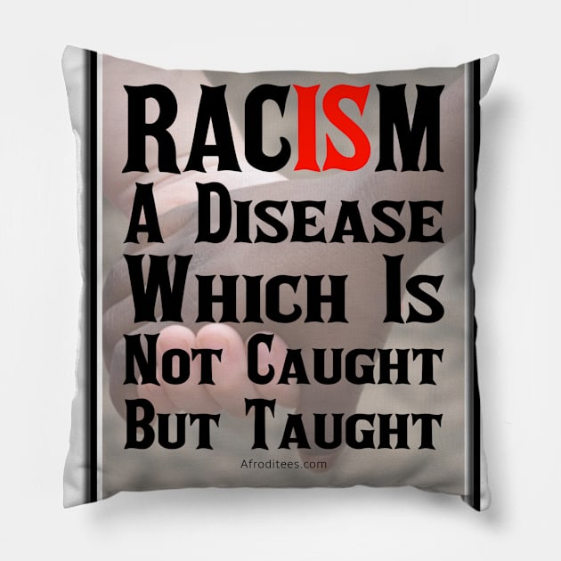 Racism Is A Disease Pillow by Afroditees