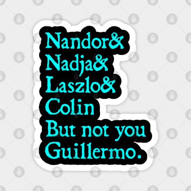 Not You Guillermo Magnet by  hal mafhoum?