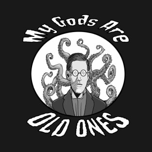 My Gods Are Old Ones T-Shirt