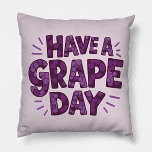 Have A Grape Day Pillow