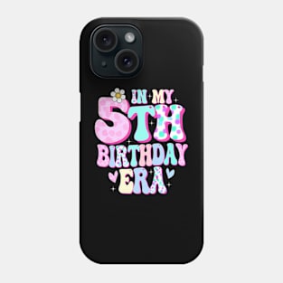 Kids In My 5Th Birthday Era Girl Five Bday 5 Year Old Phone Case