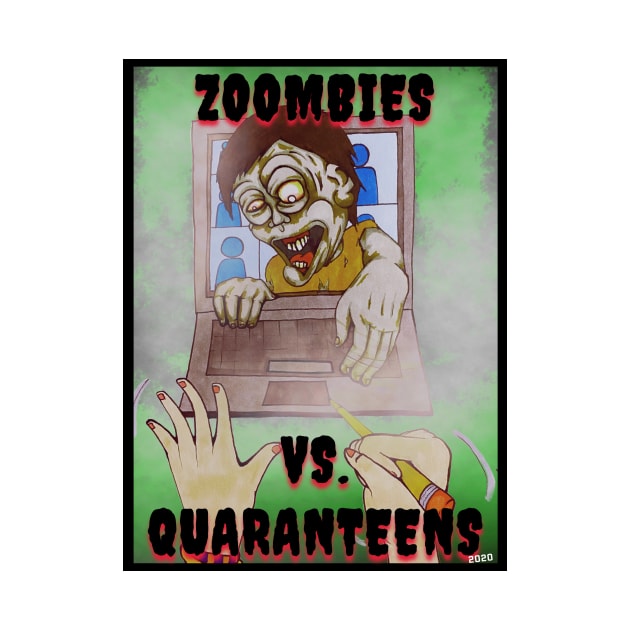 ZOOMBIES VS. QUARANTEENS by Anewman00.DESIGNS