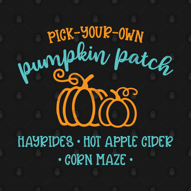 Pick Your Own Pumpkin Patch Hayrides Hot Apple Cider Corn Maze Autumn Fall Cute Funny by GlimmerDesigns