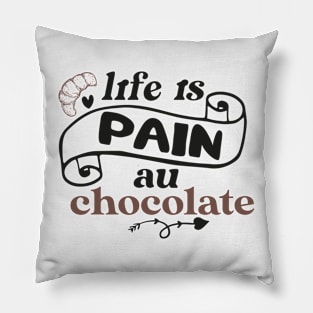 life is pain au chocolate Pillow