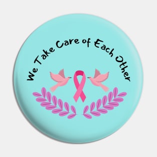 Pink Ribbon We take care of each other Pin