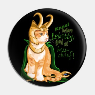 Kneel Before Lokitty Cat! Pin