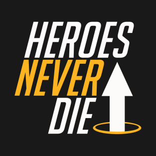 Heroes Never Die T-Shirt