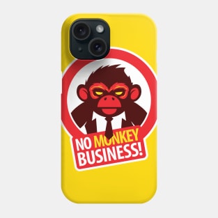 No MONKEY Business! Phone Case