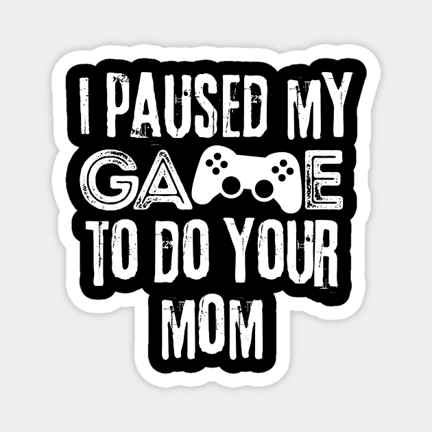 Paused My Game To Do Your Mom Magnet by The WYLD Tribe