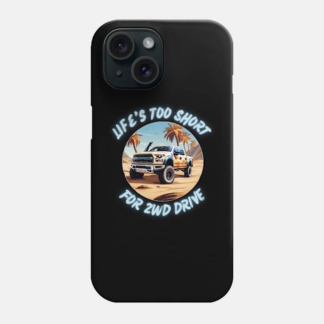 Life's Too Short for 2WD Drive Phone Case by WyldbyDesign