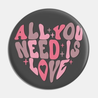 All You Need is Love Valentine's Day Pin